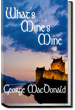 What's Mine's Mine - Volume 1 | George MacDonald